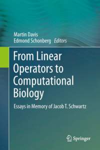 From Linear Operators to Computational Biology  Martin Davis r Edmond Schonberg Editors  From Linear