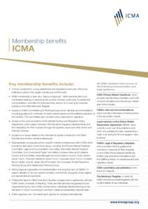 Membership benefits  ICMA Key membership benefits include: • 	 Formal involvement in a long-established and respected community of financial