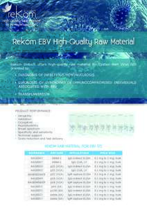 High Quality Raw Material for IVD Manufacturing Industry Rekom EBV High-Quality Raw Material ReKom Biotech offers high-quality raw material for Epstein-Barr Virus IVD oriented to: