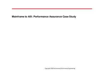 Mainframe to AIX: Performance Assurance Case Study  Copyright 1202Performance [Performance Engineering] Agenda