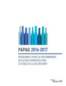 PAPAQ 2016‑2017 PROGRAMME D’APPUI AU POSITIONNEMENT DES ALCOOLS QUÉBÉCOIS DANS LE RÉSEAU DE LA SAQ  TABLE DES MATIÈRES