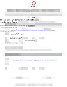 Additional ECEI Credentials Evaluation Report Request Form The fee for additional copies of evaluation reports is $50 per copy. To order additional copies, please complete this form and mail it with check or money order 
