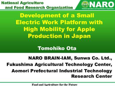 National Agriculture and Food Research Organization Development of a Small Electric Work Platform with High Mobility for Apple