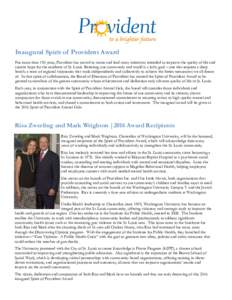 Inaugural Spirit of Provident Award For more than 150 years, Provident has served to create and lead many initiatives intended to improve the quality of life and sustain hope for the residents of St. Louis. Bettering our