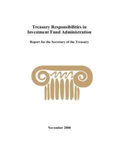 Treasury Responsibilities in Investment Fund Administration Report for the Secretary of the Treasury November 2000