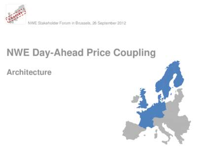 NWE Stakeholder Forum in Brussels, 26 SeptemberNWE Day-Ahead Price Coupling Architecture  Agenda