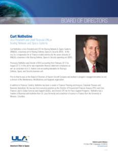 BOARD OF DIRECTORS Curt Nothstine Vice President and Chief Financial Officer Boeing Network and Space Systems Curt Nothstine is Vice President and CFO for Boeing Network & Space Systems