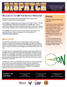 VOLUME 1, ISSUE 1 | 18 JUNEWELCOME TO THE LMP TOS DISPATCH NEWSLETTER Welcome to the first edition of the Logistics Modernization Program (LMP) Transition of Services (ToS) Dispatch newsletter. This newsletter is 