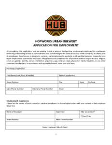 HOPWORKS URBAN BREWERY APPLICATION FOR EMPLOYMENT By completing this application, you are seeking to join a team of hardworking professionals dedicated to consistently delivering outstanding service to our customers and 