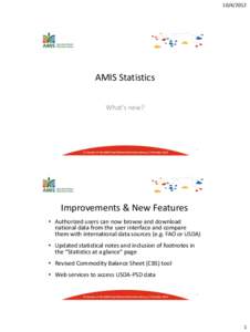 [removed]AMIS Statistics What’s new?  2nd Session of the AMIS Food Market Information Group, 2-3 October 2012