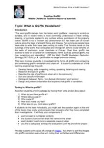 Middle Childhood: What is Graffiti Vandalism?  Goodbye Graffiti Middle Childhood Teachers Resource Materials  Topic: What is Graffiti Vandalism?