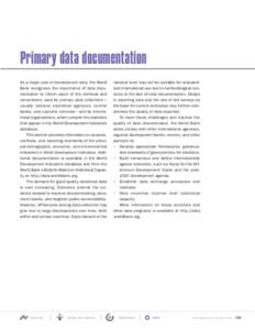 Primary data documentation As a major user of development data, the World Bank recognizes the importance of data documentation to inform users of the methods and conventions used by primary data collectors— usually nat