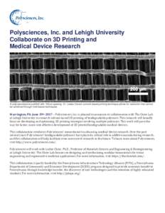 Polysciences, Inc. and Lehigh University Collaborate on 3D Printing and Medical Device Research A polycaprolactone scaffold with 160m spacing. Dr. Lesley Chow’s solvent-based printing technique allows for resolution