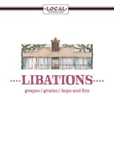 •local• kitchen & bar ....LIBATIONS.... grapes / grains / hops and fizz