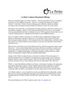 La Petite Academy Educational Offering The team of internal experts at La Petite Academy – who have more than 50 years of combined experience in early childhood education – spent over 12 months developing the company