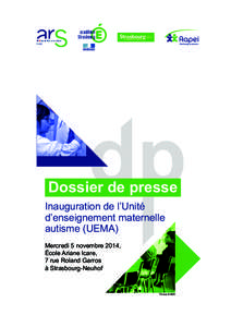 Dossier de presse Inauguration de l’Unité d’enseignement maternelle autisme (UEMA) Mercredi 5 novembre 2014, École Ariane Icare,