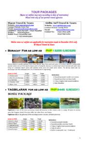 TOUR PACKAGES (Rates w/ airfare may vary according to date of reservation) Please visit any of our partner travel agencies: Macor Travel & Tours  Airlite Int’l Travel & Tours