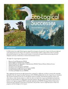Eco-Logical Successes Second Edition Introduction In 2006, leaders from eight Federal agencies signed the interagency document Eco-Logical: An Ecosystem Approach