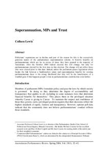 Superannuation, MPs and Trust Colleen Lewis* Abstract Politicians’ reputations are in decline and part of the reason for this is the excessively generous nature of the parliamentary superannuation scheme. It bestows be
