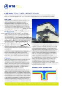 Case Study Ichthys Onshore LNG Facility, Australia Blast, Fire and Thermal Design for Local Equipment Rooms (LER) and Local Instrument Rooms (LIR) Scope of Work The original scope was to design, engineer, manufacture and