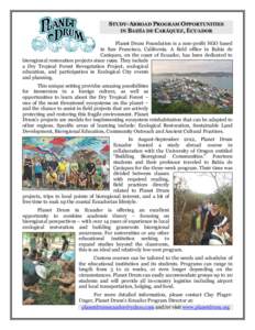 STUDY-ABROAD PROGRAM OPPORTUNITIES IN BAHÍA DE CARÁQUEZ, ECUADOR Planet Drum Foundation is a non-profit NGO based in San Francisco, California. A field office in Bahía de Caráquez, on the coast of Ecuador, has been d