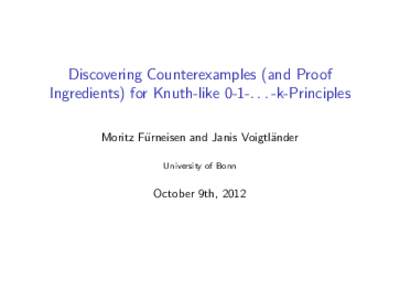 Discovering Counterexamples (and Proof Ingredients) for Knuth-likek-Principles Moritz F¨ urneisen and Janis Voigtl¨ander University of Bonn