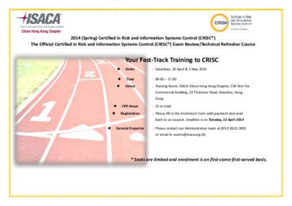 2014 (Spring) Certified in Risk and Information Systems Control (CRISC®) The Official Certified in Risk and Information Systems Control (CRISC®) Exam Review/Technical Refresher Course Your Fast-Track Training to CRISC 