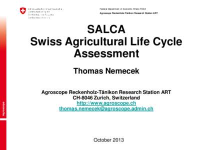 Federal Department of Economic Affairs FDEA Agroscope Reckenholz-Tänikon Research Station ART SALCA Swiss Agricultural Life Cycle Assessment