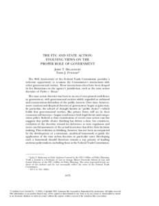 THE FTC AND STATE ACTION: EVOLVING VIEWS ON THE PROPER ROLE OF GOVERNMENT John T. Delacourt Todd J. Zywicki* The 90th Anniversary of the Federal Trade Commission provides a
