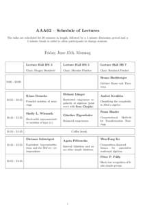 AAA62 – Schedule of Lectures The talks are scheduled for 20 minutes in length, followed by a 5 minute discussion period and a 5 minute break in order to allow participants to change sessions. Friday, June 15th, Morning