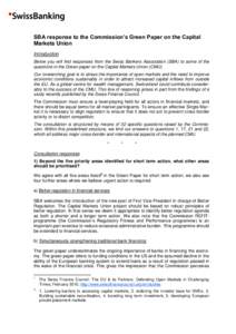 SBA response to the Commission’s Green Paper on the Capital Markets Union Introduction Below you will find responses from the Swiss Bankers Association (SBA) to some of the questions in the Green paper on the Capital M