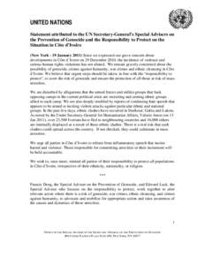 UNITED NATIONS Statement attributed to the UN Secretary-General’s Special Advisers on the Prevention of Genocide and the Responsibility to Protect on the Situation in Côte d’Ivoire (New York - 19 January[removed]Since
