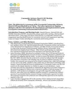 Community Advisory Panel (CAP) Meeting Wednesday, May 7, 2014 Note: The following is a summary of the Greenpoint Community Advisory Panel (CAP) meeting held on[removed]The notes represent an ongoing dialogue with the C