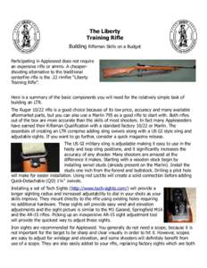 The Liberty Training Rifle Building Rifleman Skills on a Budget Participating in Appleseed does not require an expensive rifle or ammo. A cheapershooting alternative to the traditional centerfire rifle is the .22 rimfire