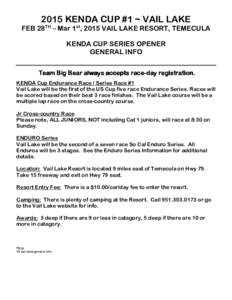 2015 KENDA CUP #1 ~ VAIL LAKE FEB 28TH – Mar 1st, 2015 VAIL LAKE RESORT, TEMECULA KENDA CUP SERIES OPENER GENERAL INFO Team Big Bear always accepts racerace-day registration. KENDA Cup Endurance Race / Series Race #1
