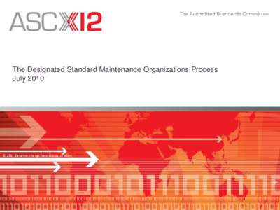 The Designated Standard Maintenance Organizations Process July 2010 © 2010, Data Interchange Standards Association  Overview