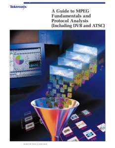 A Guide to MPEG Fundamentals and Protocol Analysis (Including DVB and ATSC)  Copyright © 1997, Tektronix, Inc. All rights reserved.