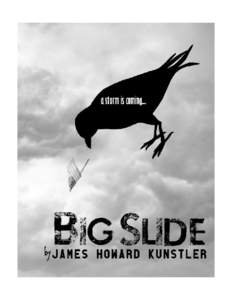 Big Slide A Play in Three Acts By James Howard Kunstler © 2010 by James Howard Kunstler All Rights Reserved