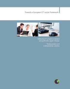 Towards a European ICT sector framework  Addressing ICT competence demand and qualification supply in Europe Trends, products and multistakeholder activities
