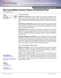 Fund and Asset Manager Rating Group Local Government Investment Pool / U.S.A. San Luis Obispo County Treasury Investment Pool Full Rating Report Key Rating Drivers