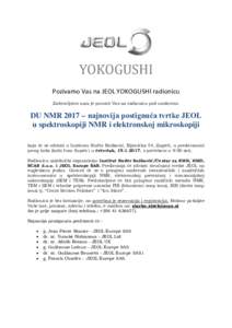 YOKOGUSHI  Pozivamo Vas na JEOL YOKOGUSHI radionicu Zadovoljstvo nam je pozvati Vas na radionicu pod naslovom:  DU NMR 2017 – najnovija postignuća tvrtke JEOL