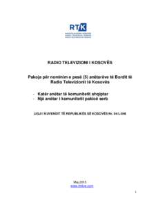RADIO TELEVIZIONI I KOSOVËS  Pakoja për nominim e pesë (5) anëtarëve të Bordit të Radio Televizionit të Kosovës - Katër anëtar të komunitetit shqiptar - Një anëtar i komunitetit pakicë serb