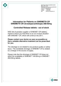 Information for Patients on SINEMET® CR SINEMET® CR (levodopa/carbidopa) 200/50mg Controlled Release tablets - out of stock MSD (the Australian supplier of SINEMET CR tablets), regret to inform you that there is an out