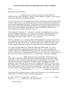 COVER LETTER TEMPLATE FOR BEREAVED FAMILY MEMBER (Date)_____________ Dear Bereaved Family Member, ___________________ Health System is a member of a group of Catholic health care organizations across the United States. T