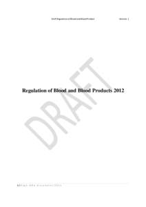 Draft Regulation of Blood and Blood Product  Version: 1 Regulation of Blood and Blood Products 2012
