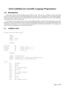 Style Guidelines for Assembly Language Programmers 1.0 Introduction  Most people consider assembly language programs difficult to read. While there are a multitude of reasons why people