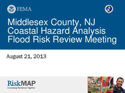 Middlesex County, NJ Coastal Hazard Analysis Flood Risk Review Meeting August 21, 2013  Agenda for Today