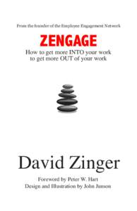 From the founder of the Employee Engagement Network  ZENGAGE How to get more INTO your work to get more OUT of your work