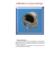 2006 Best-in-Class Castings  Deep sea diving helmet. Aristo-Cast Inc., Almont, Mich., was recognized for its investment-cast deep-sea diving helmet. The stainless steel helmet replaces a high-impact carbon fiber version 