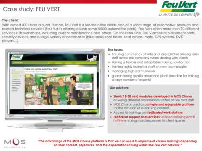 Case study: FEU VERT The client: With almost 400 stores around Europe, Feu Vert is a leader in the distribution of a wide range of automotive products and related technical services (Feu Vert’s offering counts some 5,0
